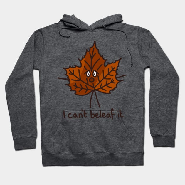 I can't beleaf it quote with cute face funny autumn leaf pun simple minimal cartoon maple tree Hoodie by AlmightyClaire